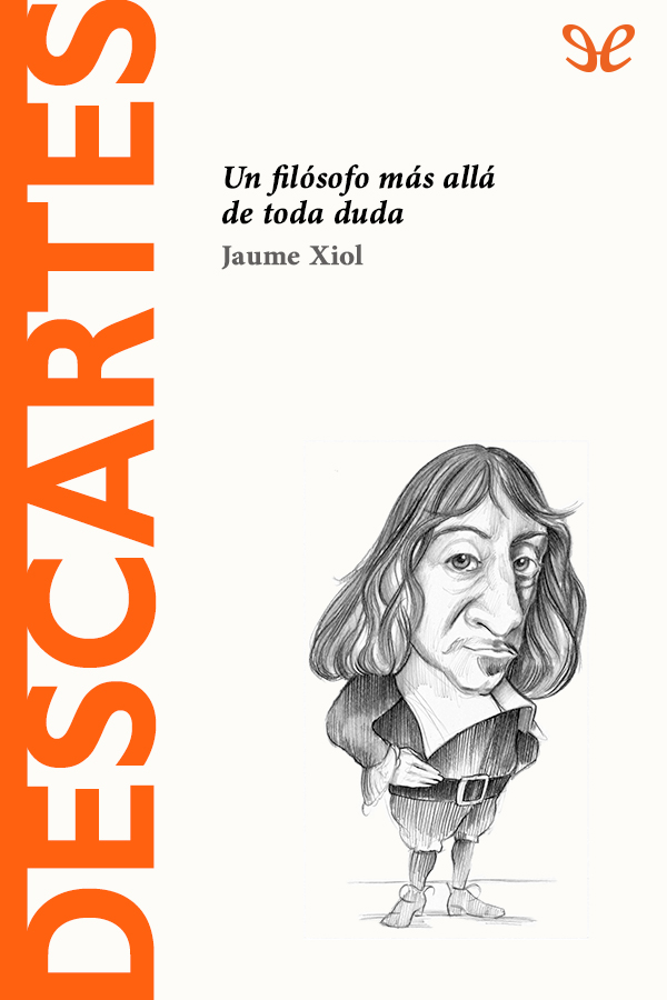 Descartes. Un filósofo más allá de toda duda