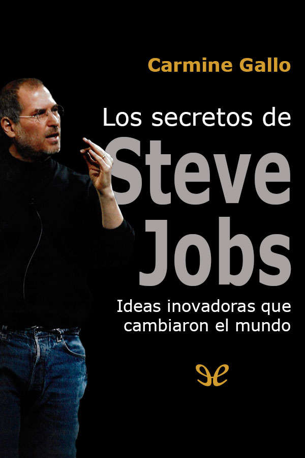 Los secretos de Steve Jobs: ideas innovadoras que cambiaron el mundo