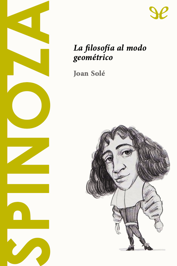 Spinoza. La filosofía al modo geométrico