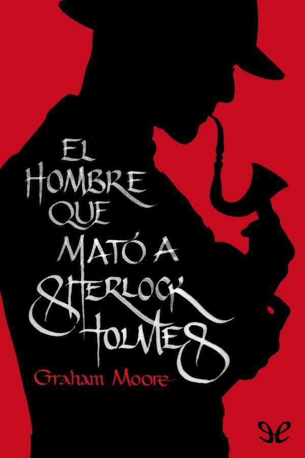 El hombre que mató a Sherlock Holmes