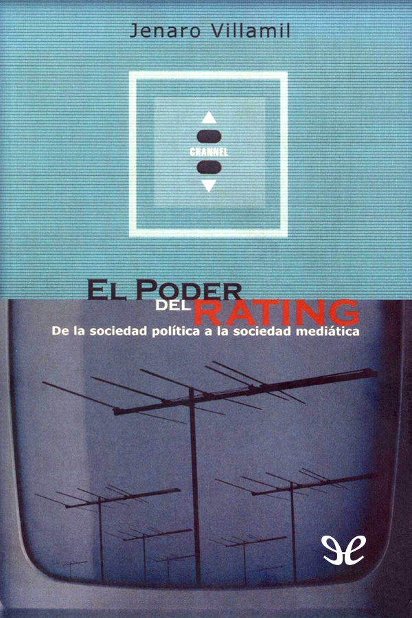 El poder del rating: De la sociedad política a la sociedad mediática