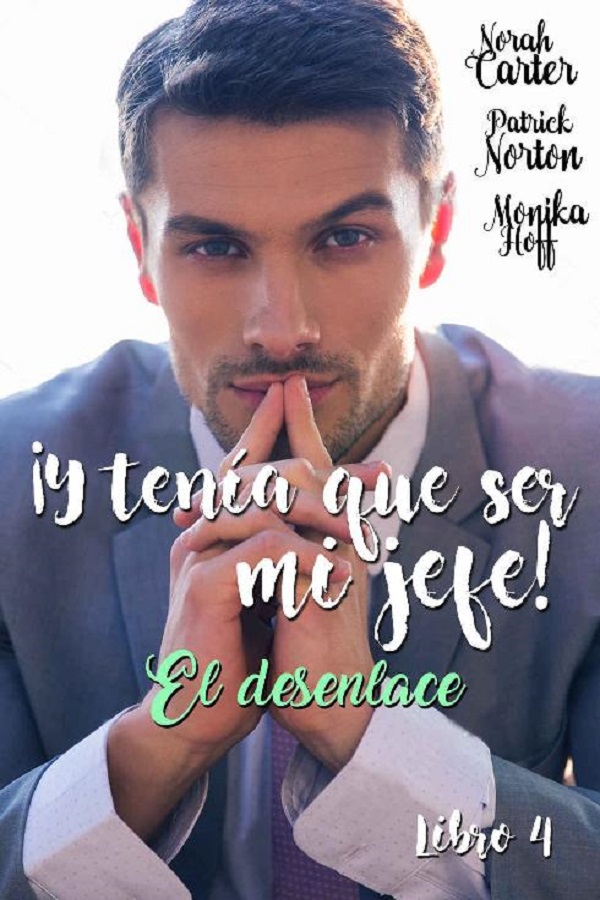 ¡Y tenía que ser mi jefe! 4: El desenlace