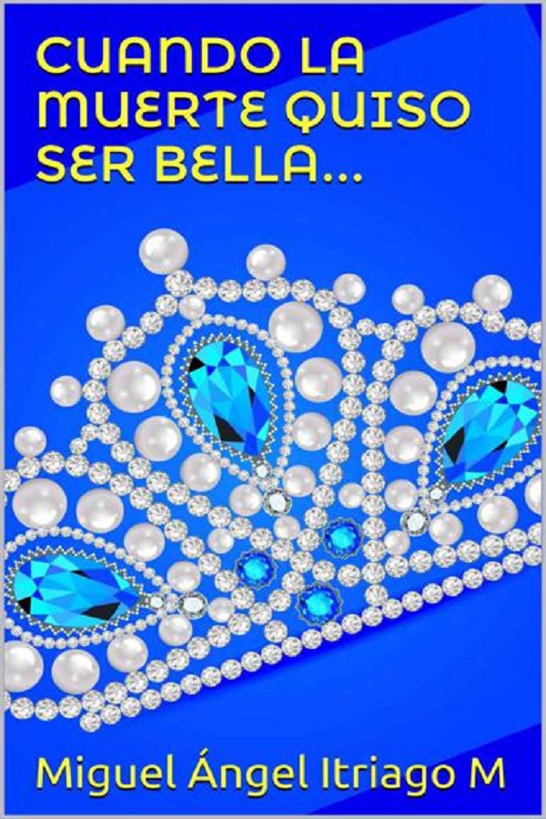 Cuando la muerte quiso ser bella…