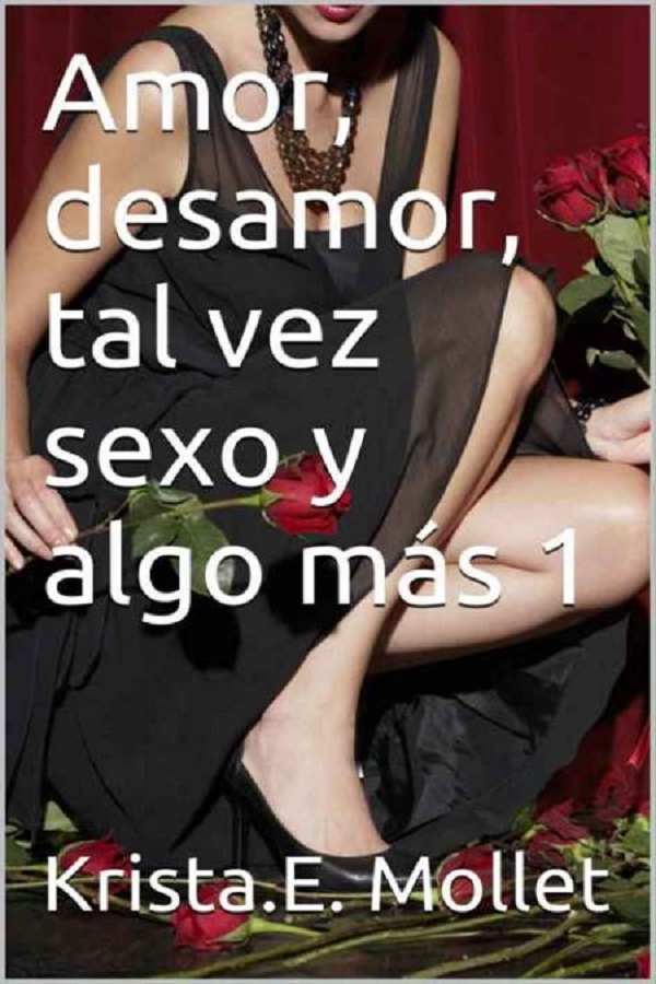 Amor, desamor, tal vez sexo y algo más 1