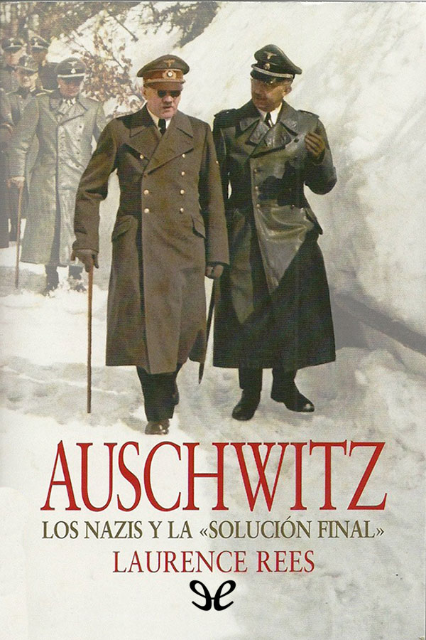 Auschwitz: Los nazis y la solución final