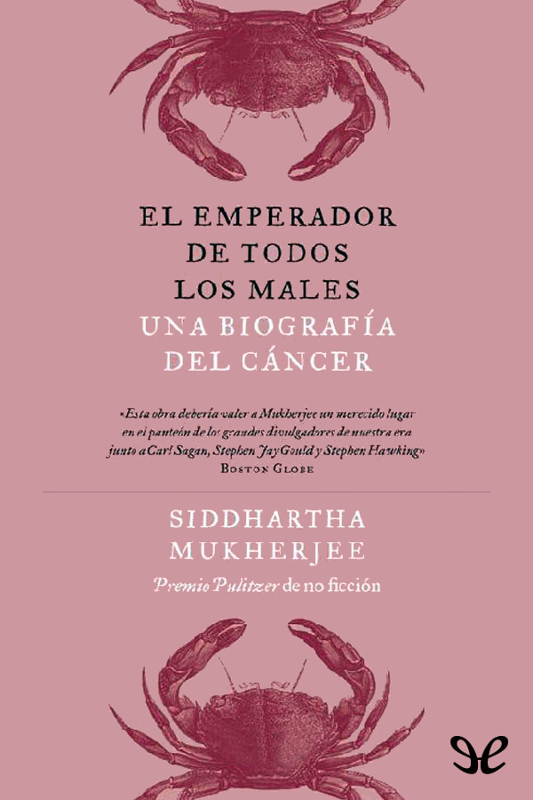 El emperador de todos los males. Una biografía del cáncer