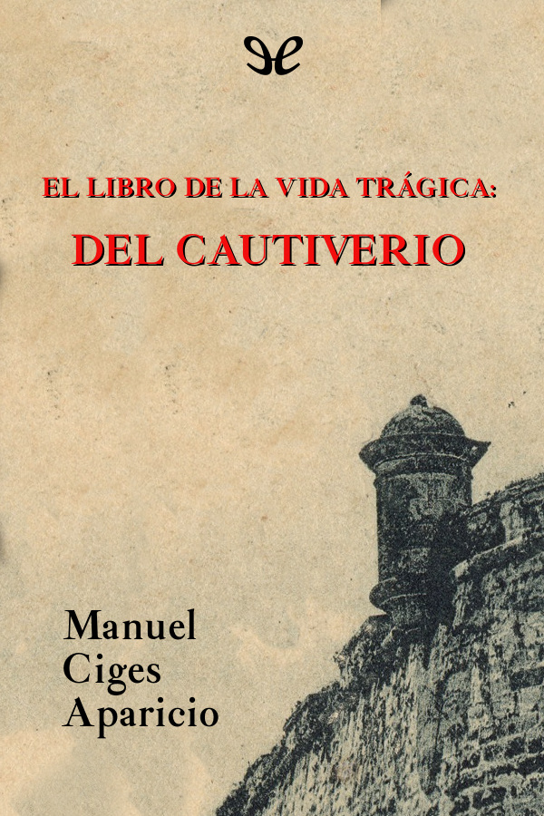 El libro de la vida trágica: del cautiverio