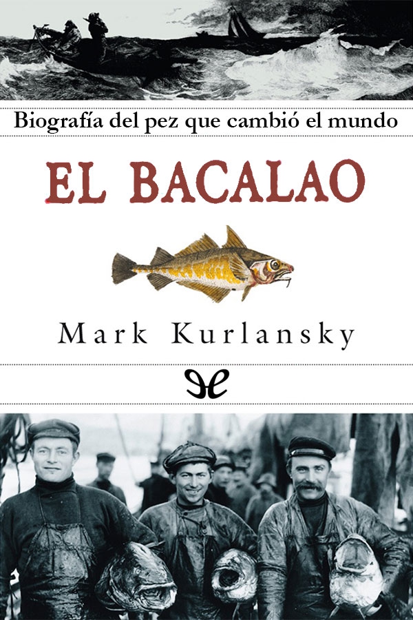 El bacalao. Biografía del pez que cambió el mundo