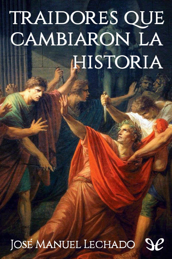 Traidores que cambiaron la historia