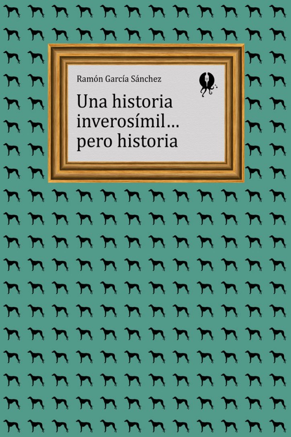 Una historia inverosímil… Pero historia