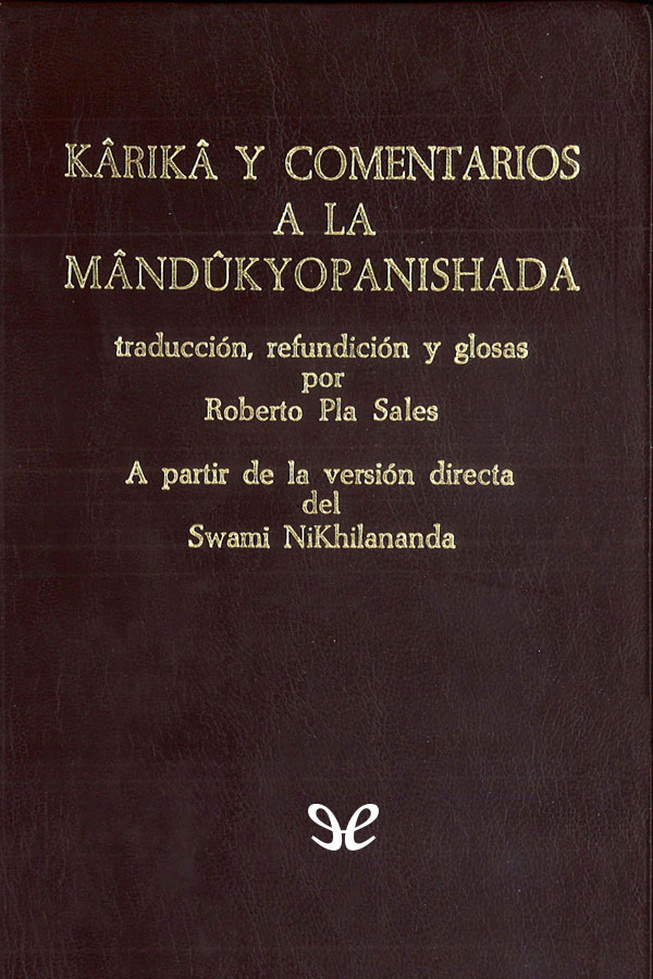 Kârikâ y comentarios a la Mândûkyopanishada