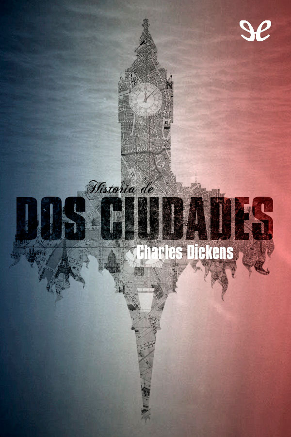 Historia de dos ciudades (Trad. A. de la Pedraza)