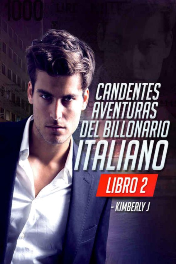 Las candentes aventuras del billonario italiano. Libro 2