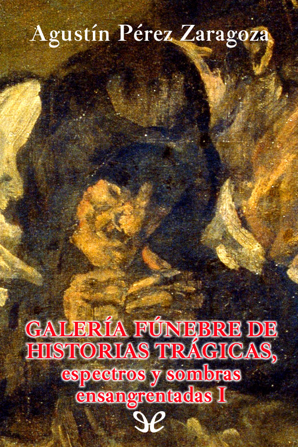 Galería fúnebre de historias trágicas, espectros y sombras ensangrentadas I