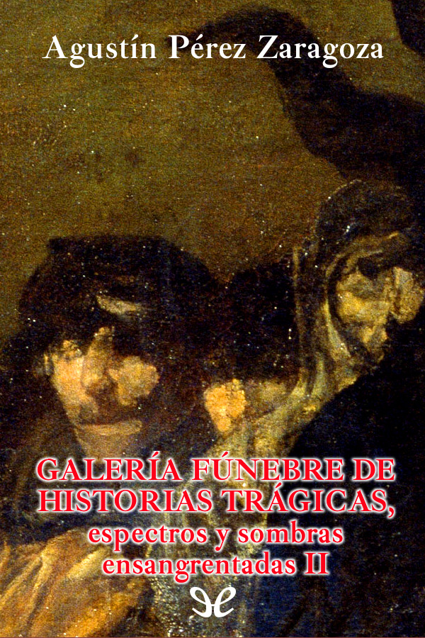 Galería fúnebre de historias trágicas, espectros y sombras ensangrentadas II
