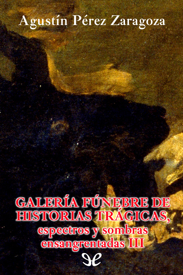 Galería fúnebre de historias trágicas, espectros y sombras ensangrentadas III