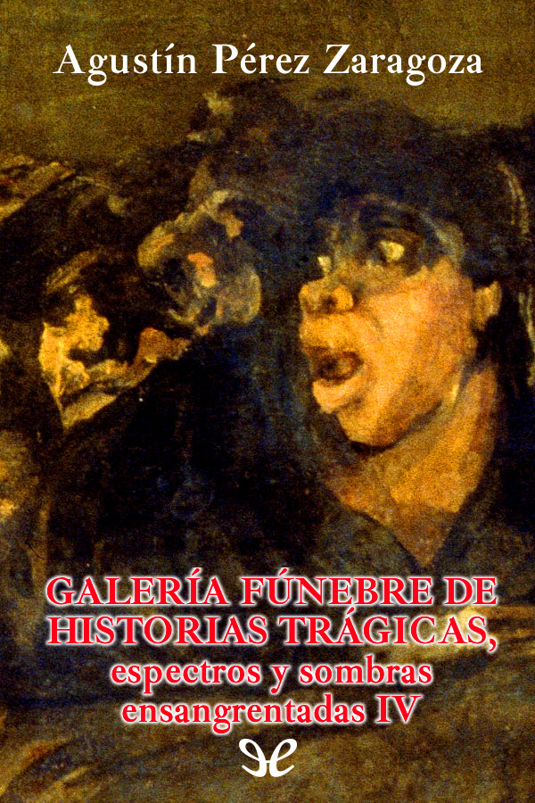 Galería fúnebre de historias trágicas, espectros y sombras ensangrentadas IV