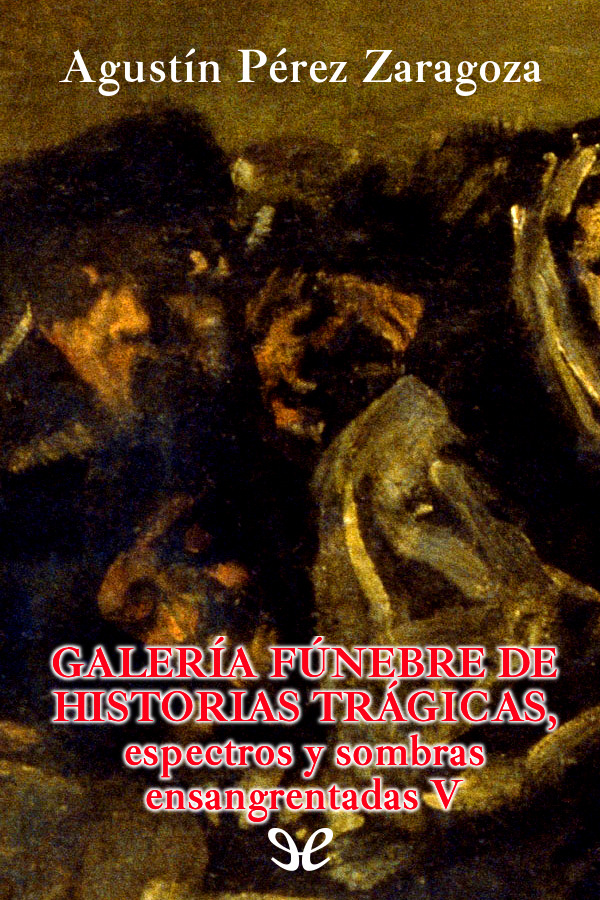 Galería fúnebre de historias trágicas, espectros y sombras ensangrentadas V
