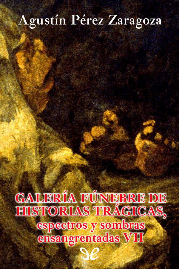 Galería fúnebre de historias trágicas, espectros y sombras ensangrentadas VII