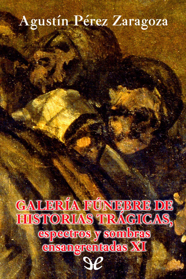 Galería fúnebre de historias trágicas, espectros y sombras ensangrentadas XI