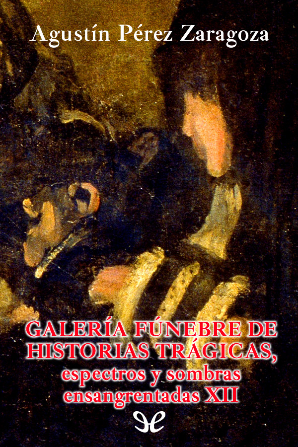 Galería fúnebre de historias trágicas, espectros y sombras ensangrentadas XII