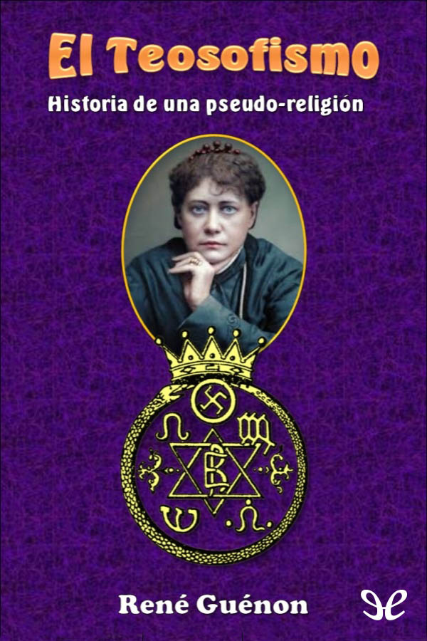 El teosofismo. Historia de una pseudo-religión