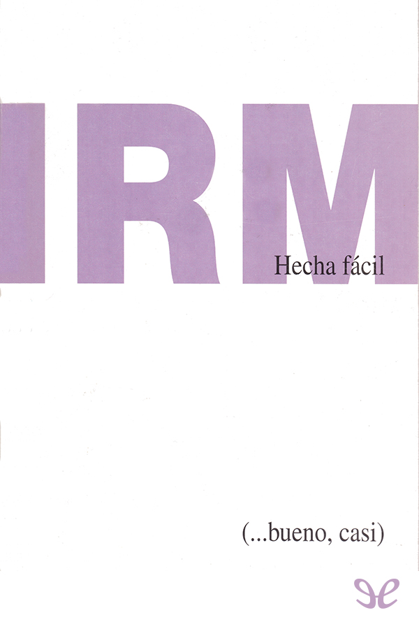 IRM hecha fácil (… bueno, casi)