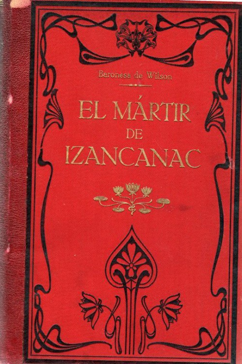 Cuauhtemoc o el mártir de Izancanac (Tomo II)