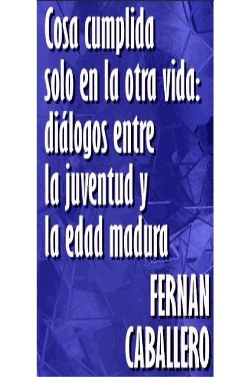 Cosa cumplida… solo en la otra vida. Diálogos entre la juventud y la edad madura