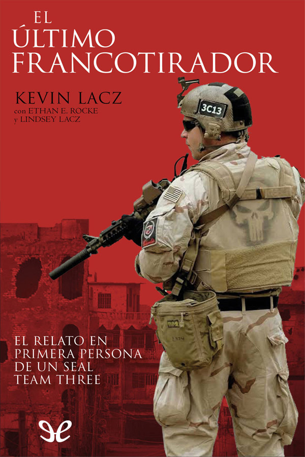 El último francotirador: el relato en primera persona de un SEAL Team Three