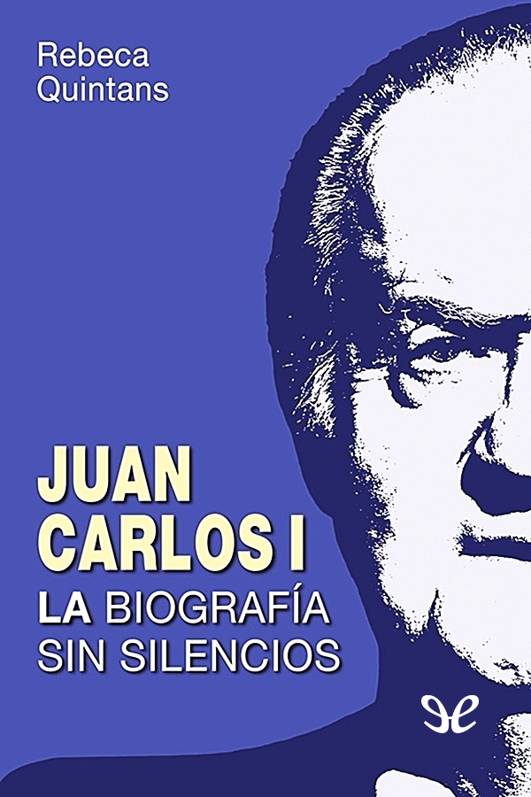 Juan Carlos I: la biografia sin silencios