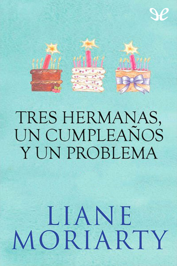 Tres hermanas, un cumpleaños y un problema