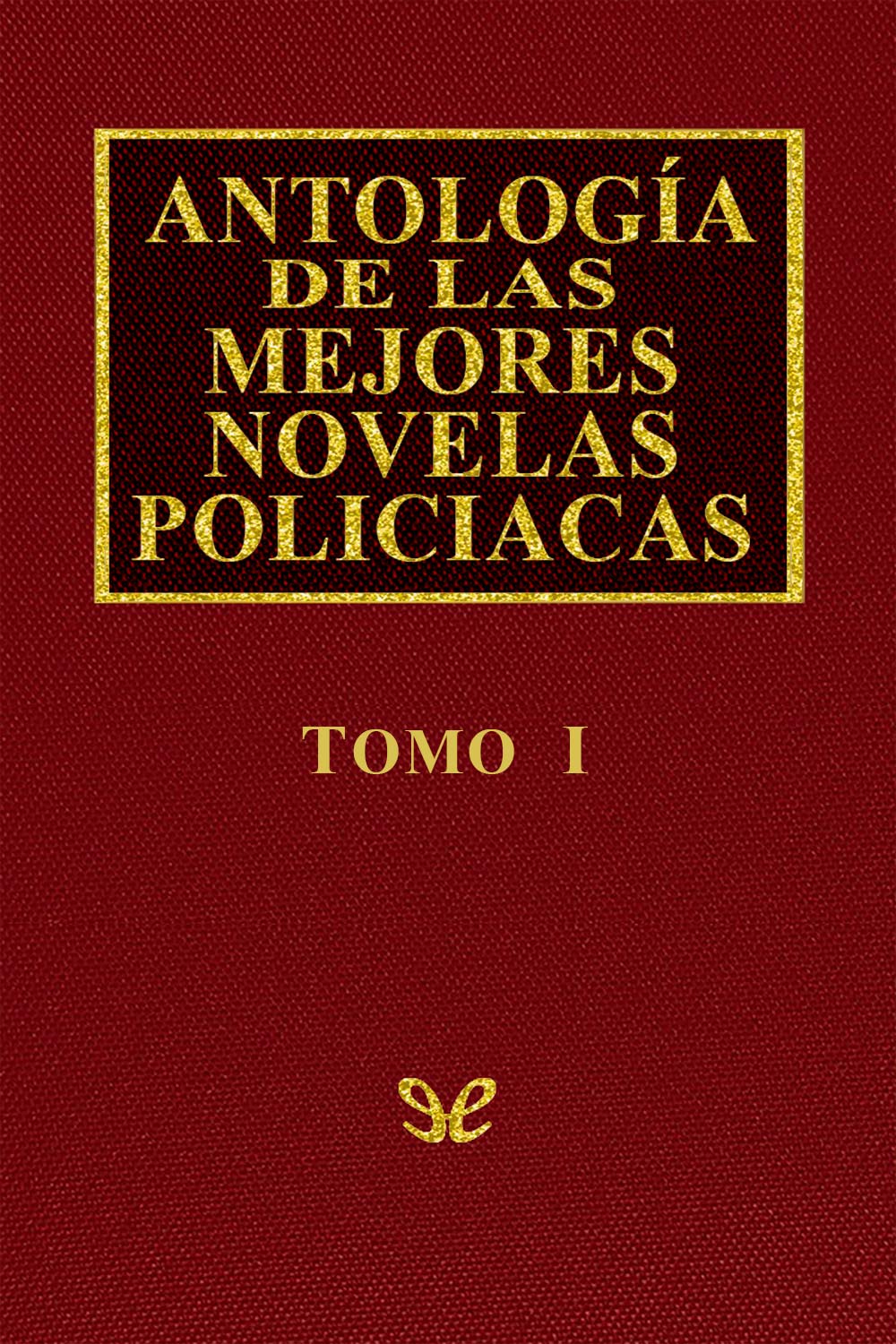 Antología de las mejores novelas policíacas - Vol. I