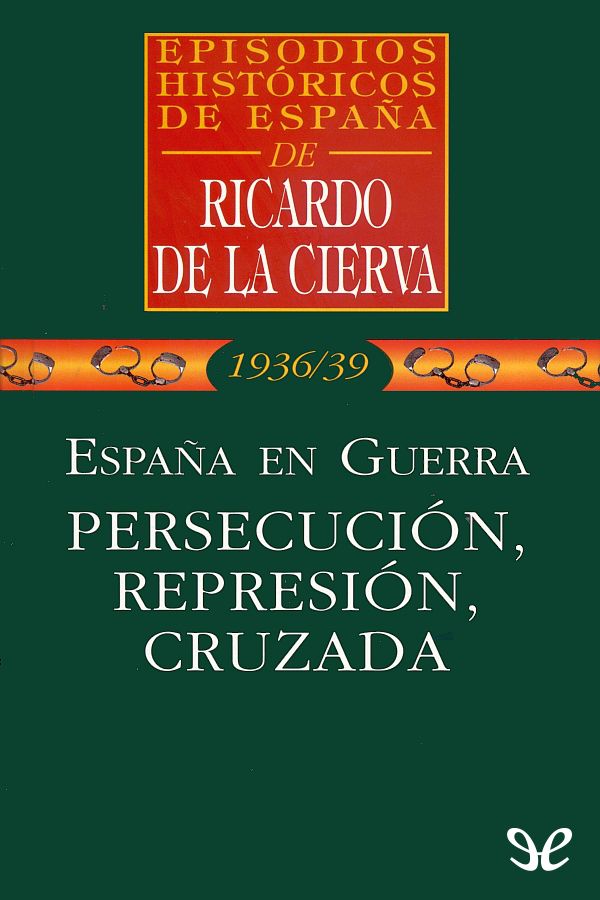 España en guerra. Persecución, represión, cruzada