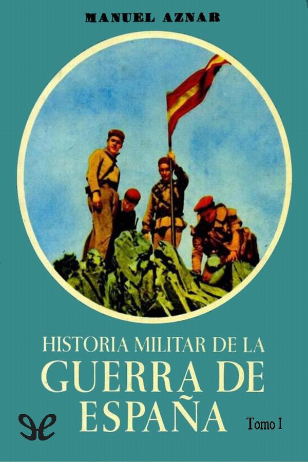 Historia militar de la Guerra de España. Tomo I