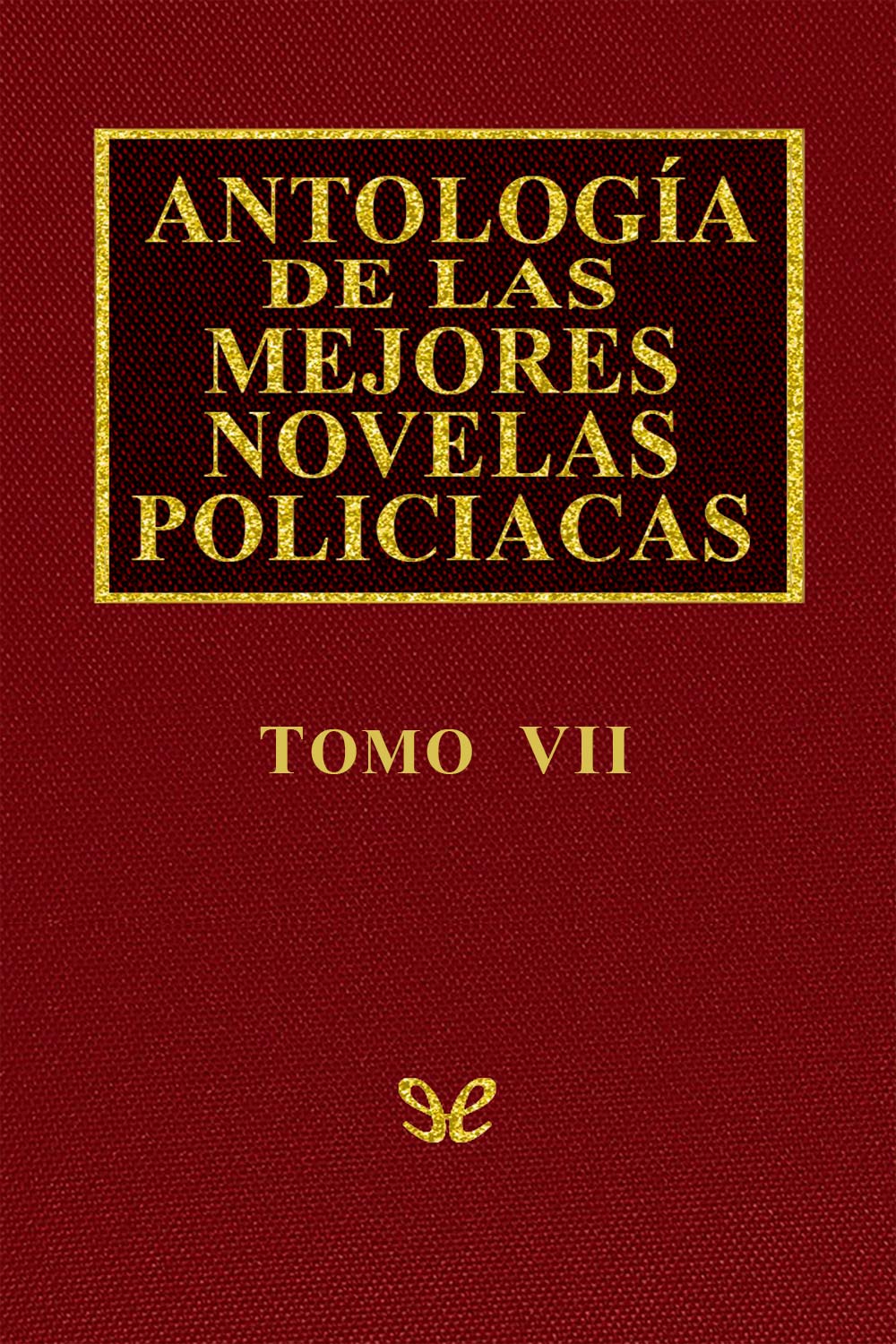 Antología de las mejores novelas policíacas - Vol. VII