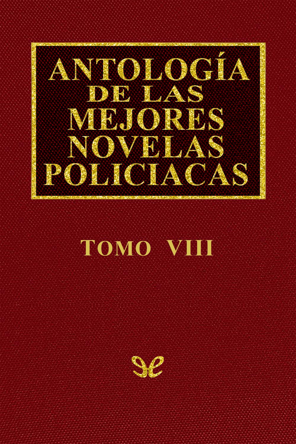 Antología de las mejores novelas policíacas - Vol. VIII