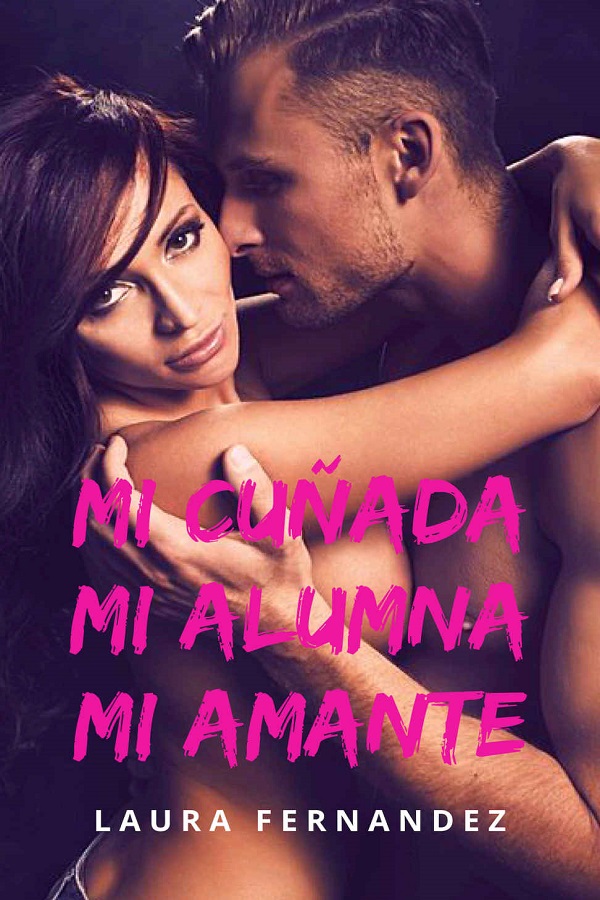 Mi cuñada, mi alumna, mi amante