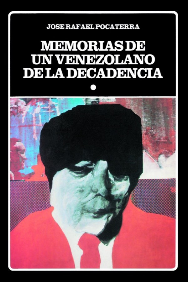 Memorias de un venezolano de la decadencia Tomo I