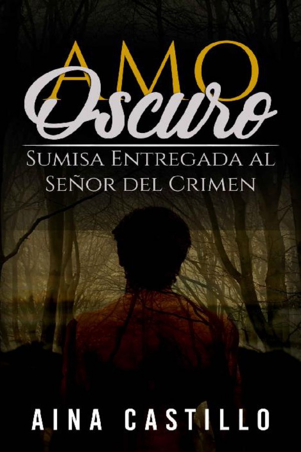 Amo oscuro: Sumisa entregada al señor del crimen
