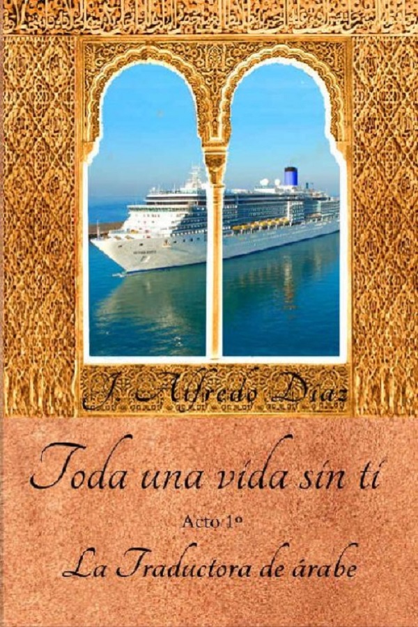 Toda una vida sin ti. Tomo 1: La traductora de árabe