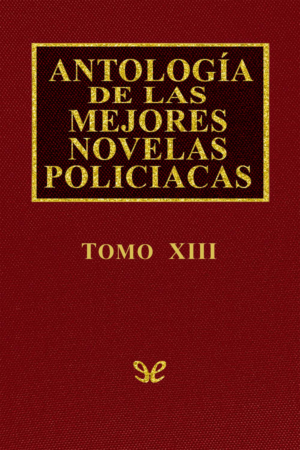 Antología de las mejores novelas policíacas - Vol. XIII