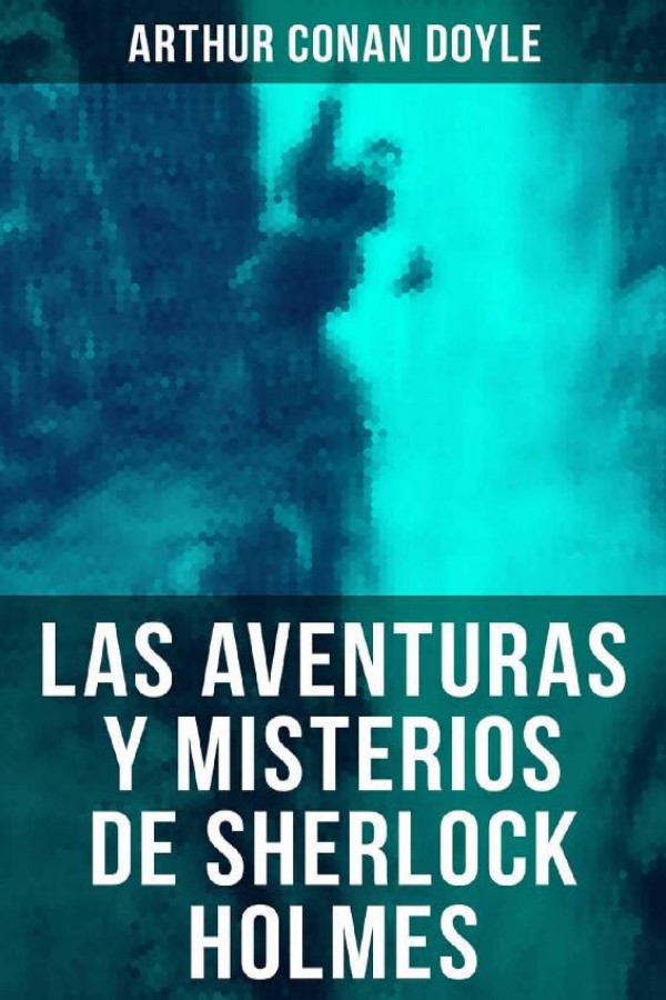 Las aventuras y misterios de Sherlock Holmes