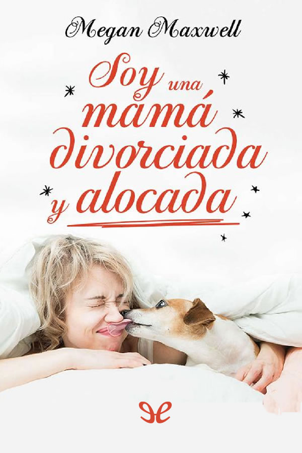 Soy una mamá divorciada y alocada