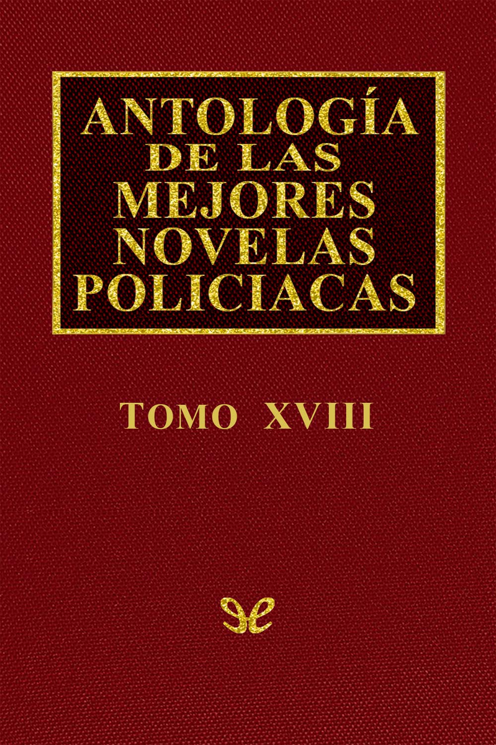 Antología de las mejores novelas policíacas - Vol. XVIII