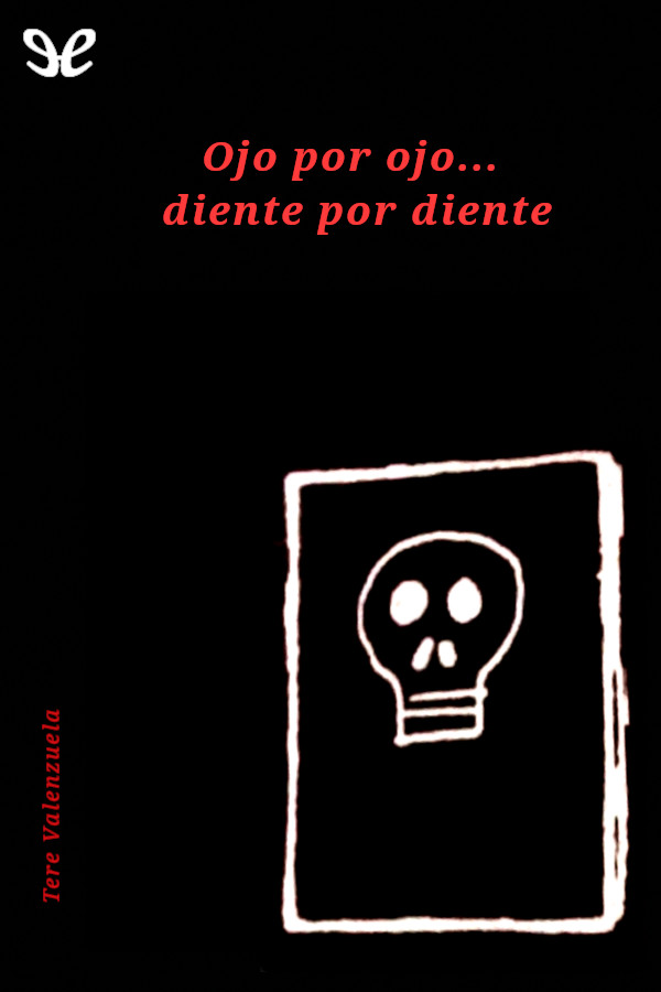 Ojo por ojo… diente por diente