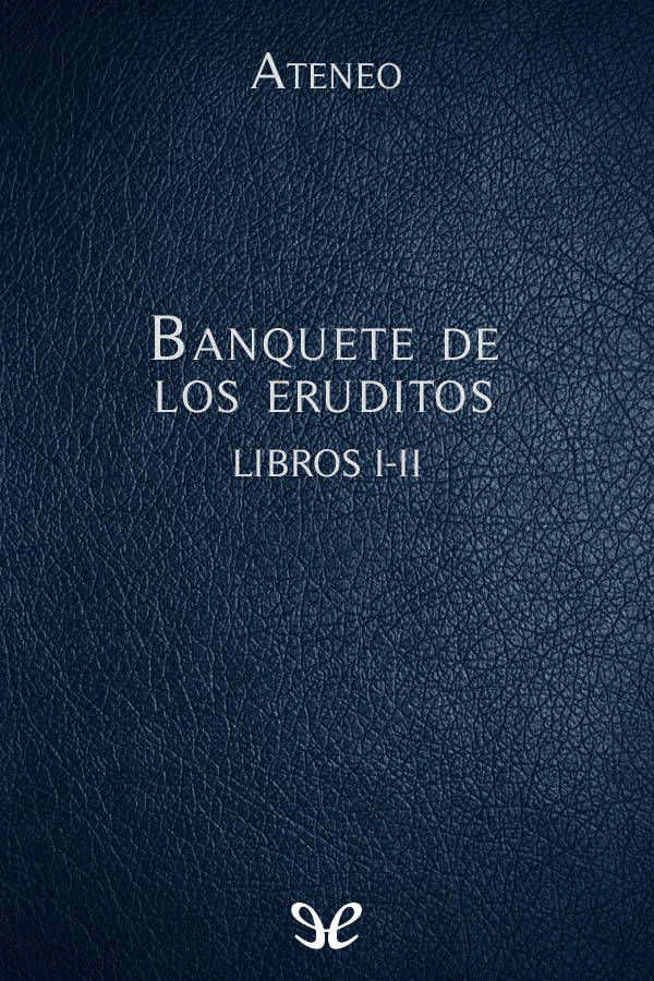 Banquete de los eruditos Libros I-II