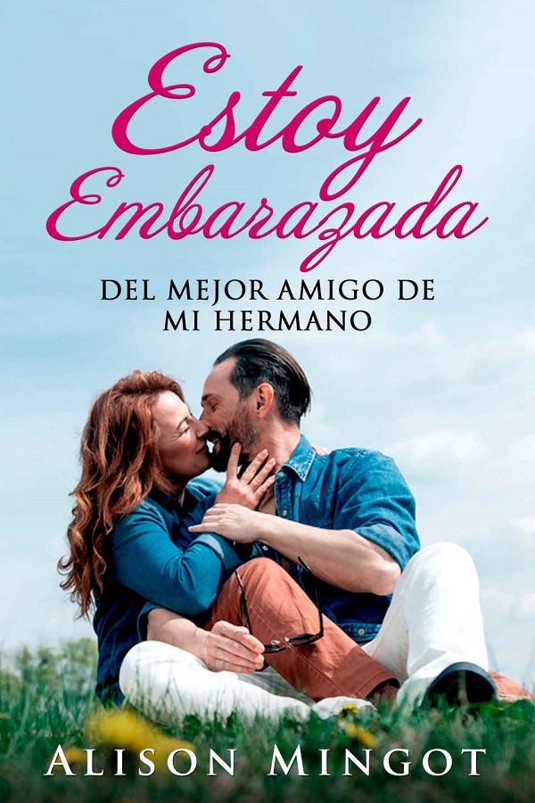 Estoy embarazada del mejor amigo de mi hermano