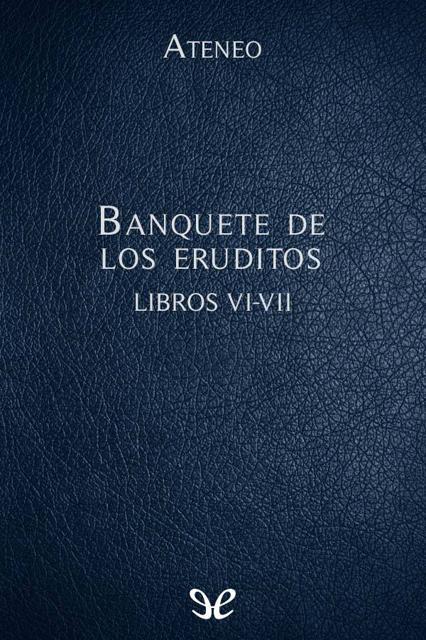 Banquete de los eruditos Libros VI-VII