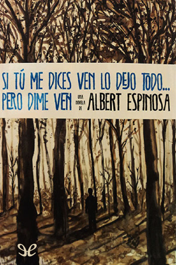 Si tú me dices ven lo dejo todo… pero dime ven